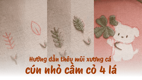 Hướng dẫn thêu cún nhỏ cầm cỏ 4 lá với mũi xương cá