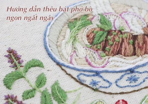 Hướng dẫn thêu bát phở bò ngon ngất ngây với những mũi đơn giản (có mẫu in)