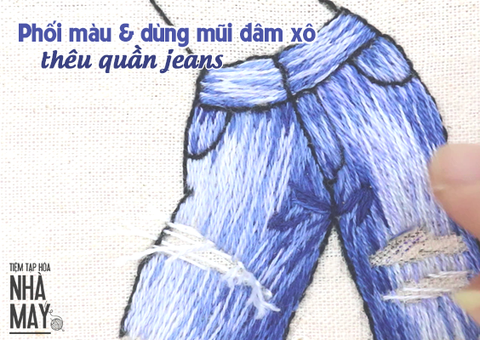 Phối màu và dùng mũi đâm xô thêu quần jeans