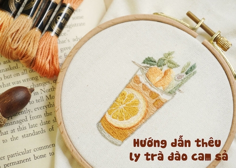 Hướng dẫn thêu ly trà đào cam sả mát lạnh (có mẫu in)