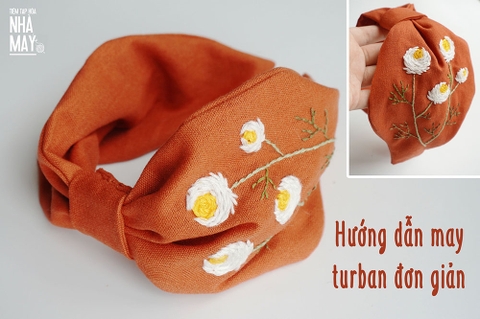 Học may cơ bản với cách làm turban thêu hoa (có mẫu rập)