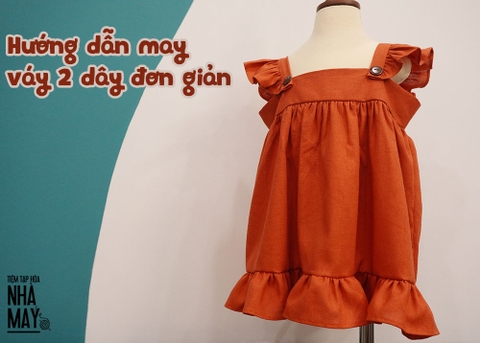Hướng dẫn nhanh may áo 2 dây cho bé 3 tuổi (có mẫu rập)