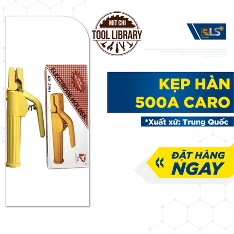 KÌM KẸP QUE HÀN CARO  CÔNG SUẤT 500A - Giá Sỉ MIT CHI
