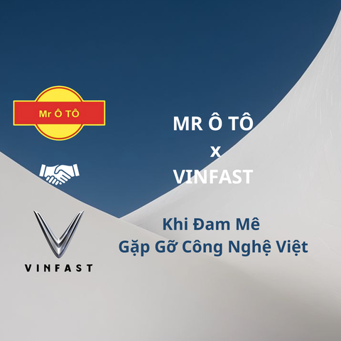 MR Ô TÔ x VINFAST | VINFAST “Chọn Mặt Gửi Vàng” – Khi Đam Mê Gặp Gỡ Công Nghệ Việt