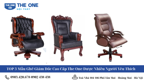 TOP 3 Mẫu Ghế Giám Đốc Cao Cấp The One Được Nhiều Người Yêu Thích