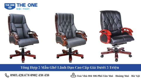 Tổng Hợp 5 Mẫu Ghế Lãnh Đạo Cao Cấp Giá Dưới 5 Triệu