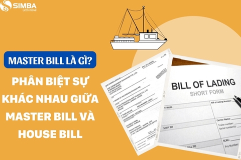 Master Bill là gì? Phân biệt sự khác nhau giữa House bill và Master Bill