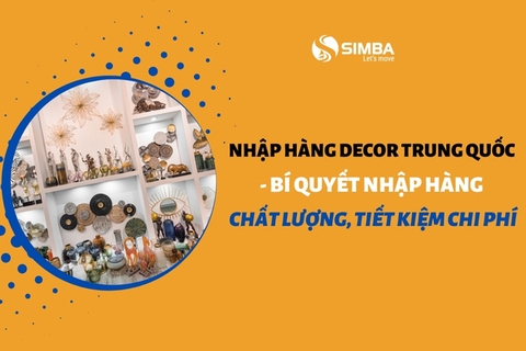 Nhập hàng decor Trung Quốc - Bí quyết nhập hàng chất lượng, tiết kiệm chi phí