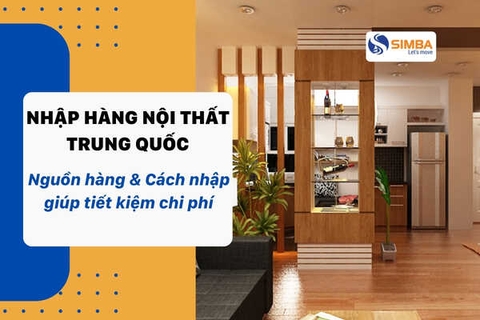 Nhập hàng nội thất Trung Quốc - Nguồn hàng và cách nhập giúp tiết kiệm chi phí