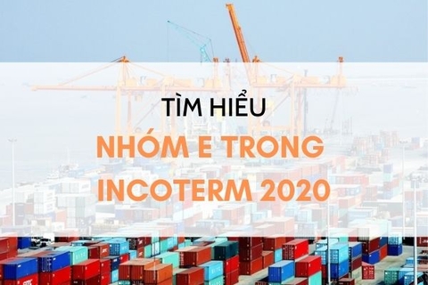 TÌM HIỂU VỀ NHÓM E TRONG INCOTERM 2020