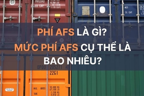 Phí AFS là gì? Mức phí AFS cụ thể là bao nhiêu?