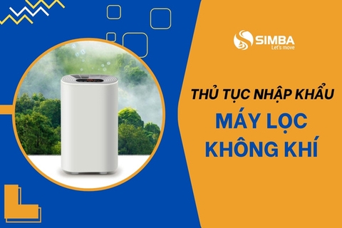 Thủ tục nhập khẩu máy lọc không khí chi tiết