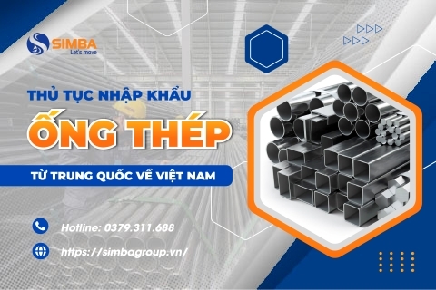 Thủ tục nhập khẩu ống thép từ Trung Quốc về Việt Nam mới nhất