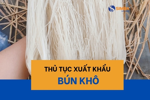 Thủ tục xuất khẩu bún khô chi tiết theo quy định hiện nay