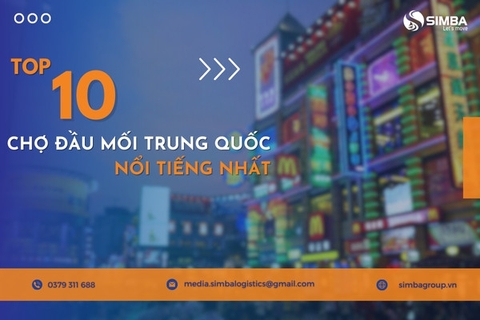 Top 10 chợ đầu mối Trung Quốc lớn nhất mà dân buôn nào cũng phải biết