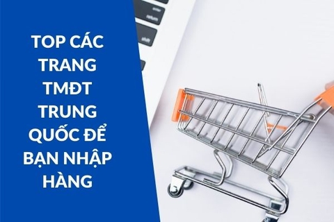 Top các trang thương mại điện tử Trung Quốc để bạn nhập hàng!