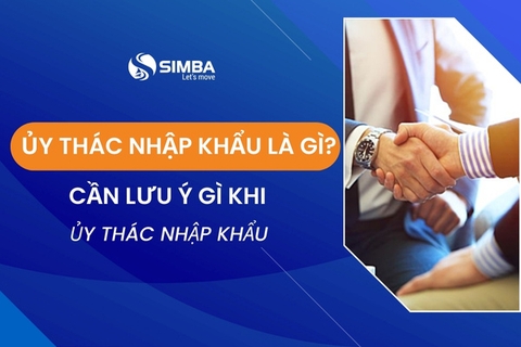 Ủy thác nhập khẩu là gì? Cần lưu ý gì khi ủy thác nhập khẩu?