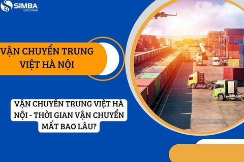 Vận chuyển Trung Việt Hà Nội - Thời gian vận chuyển mất bao lâu?