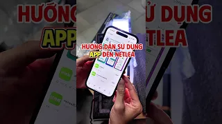Hướng Dẫn Sử Dụng App Netlea Phiên Bản Mới Nhất : Kết Nối, Hẹn Giờ, Chỉnh Màu...