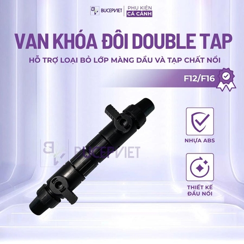 Van khóa đôi Double Tap F12/F16 - Khóa dòng lọc hồ thủy sinh, điều chỉnh lưu lượng, tháo lắp nhanh