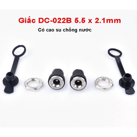 Giắc sạc DC-022B 5.5 x 2.1mm có cao su chống nước