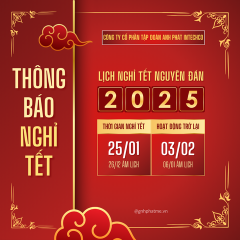 CÔNG TY CỔ PHẦN TẬP ĐOÀN ANH PHÁT INTECHCO THÔNG BÁO LỊCH NGHỈ TẾT NGUYÊN ĐÁN 2025