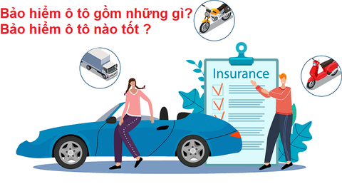Bảo hiểm ô tô gồm những gì ? Bảo hiểm ô tô nào tốt ?