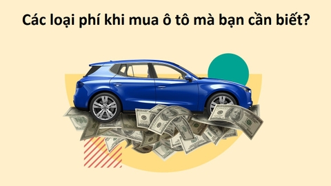 Các loại phí khi mua ô tô mà bạn cần biết?
