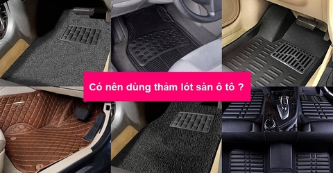 Có nên dùng thảm lót sàn ô tô ?