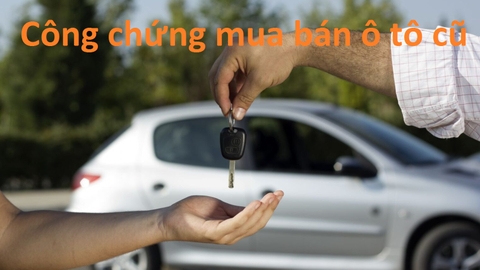 Công chứng mua bán xe ô tô cũ