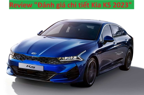 Đánh giá chi tiết Kia K5 2023 mẫu sedan cỡ trung mới nhất của Kia