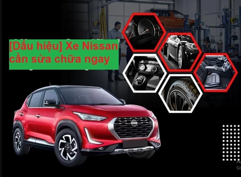 [Dấu hiệu] Xe Nissan cần sửa chữa ngay