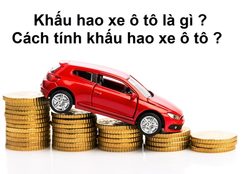 Khấu hao xe ô tô là gì ? Cách tính khấu hao xe ô tô ?