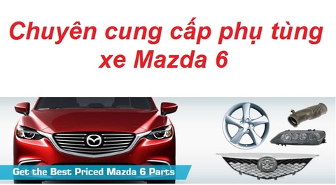 Phụ tùng xe Mazda 6