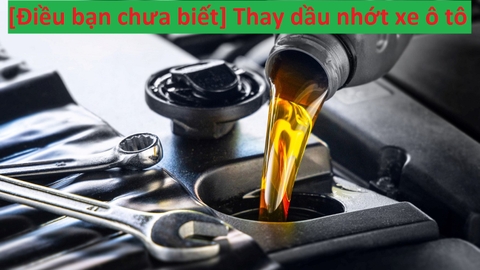 [Điều bạn chưa biết] Thay dầu nhớt xe ô tô