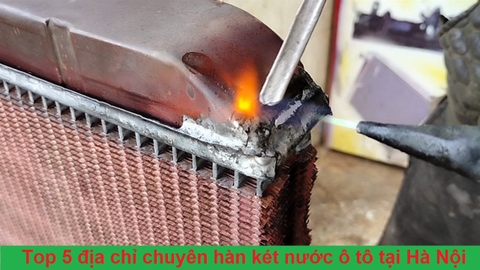 Top 5 địa chỉ chuyên hàn két nước ô tô uy tín, giá rẻ tại Hà Nội