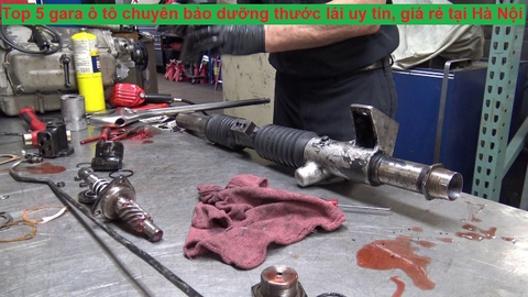 Top 5 gara ô tô chuyên bảo dưỡng thước lái uy tín, giá rẻ tại Hà Nội