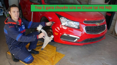 Top 5 gara ô tô chuyên sửa dòng Chevrolet Cruze tại Hà Nội
