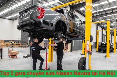 Top 5 gara ô tô sửa chữa Nissan Navara uy tín, giá rẻ Hà Nội