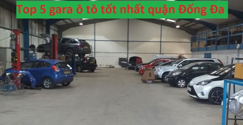 Top 5 gara sửa chữa ô tô tốt nhất khu vực quận Đống Đa