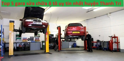 Top 5 gara sửa chữa ô tô uy tín nhất huyện Thanh Trì