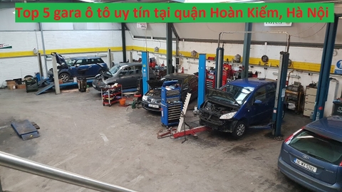 Top 5 gara sửa chữa ô tô uy tín tại quận Hoàn Kiếm, Hà Nội