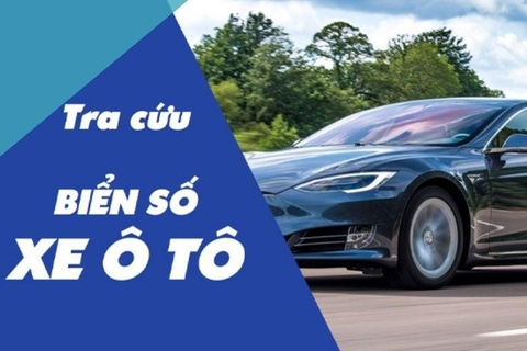 Tra cứu biển số xe ô tô: Cung cấp thông tin gì? Cách tra cứu? Lưu ý gì?
