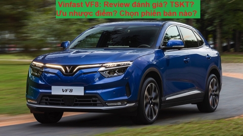 Review đánh giá xe Vinfast VF8 ? Nên chọn phiên bản nào?
