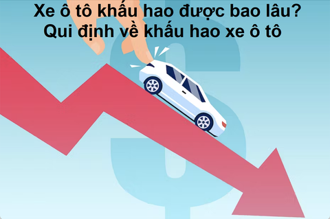 Xe ô tô khấu hao được bao lâu? Qui định về khấu hao xe ô tô
