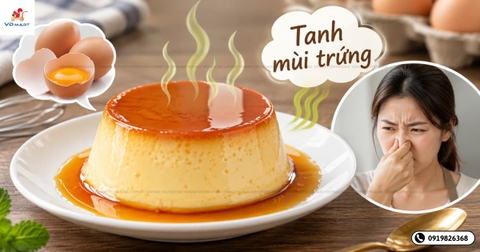Bánh flan bị tanh trứng: Nguyên nhân và cách xử lý