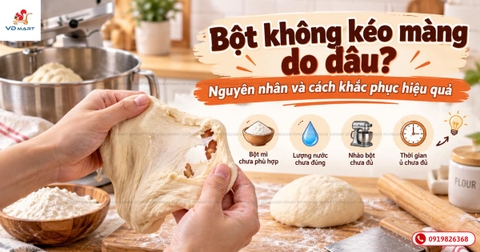 Bột không kéo màng do đâu? Nguyên nhân và cách khắc phục hiệu quả