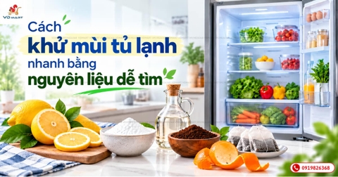 Cách khử mùi tủ lạnh nhanh bằng nguyên liệu dễ tìm