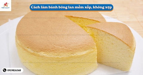 Cách làm bánh bông lan mềm xốp, không xẹp