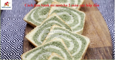 Cách làm Bánh mì SANWICH Matcha thơm ngon hấp dẫn